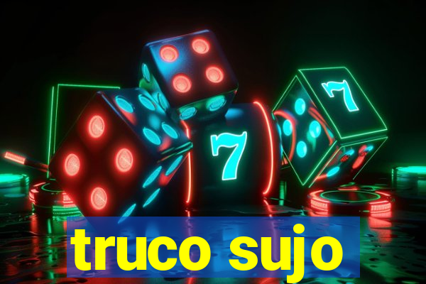 truco sujo